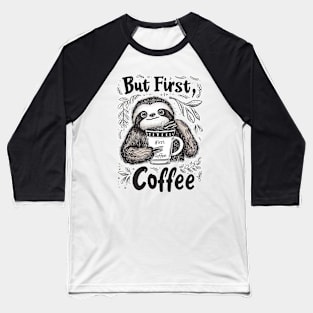 But First, Coffee Sloth T-Shirt | Cute and Funny Sloth Lover Tee Baseball T-Shirt